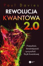 Rewolucja kwantowa 2.0. Przeszłość, teraźniejszość i przyszłość fizyki kwantowej