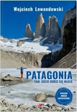 Patagonia. Tam, gdzie rodzi się wiatr