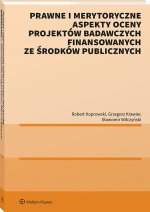 Prawne i merytoryczne aspekty oceny projektów badawczych finansowanych ze środków publicznych