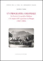 programma coloniale. La Società Geografica Italiana e l'origine dell'espansione in Etiopia (1867-1884)