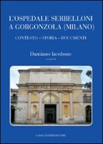 ospedale Serbelloni a Gorgonzola (Milano). Contesto, storia, documenti