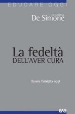 fedeltà dell'aver cura. Essere famiglia oggi