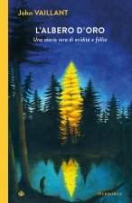albero d'oro. Una storia vera di avidità e follia