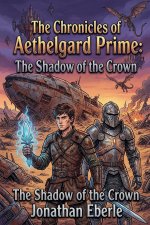The Chronicles of Aethelgard Prime