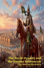 The Buyid Dynasty and the Iranian Intermezzo
