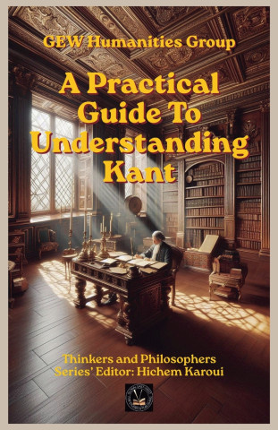 A Practical Guide To Understanding Kant