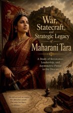 War, Statecraft, and Strategic Legacy of Maharani Tara