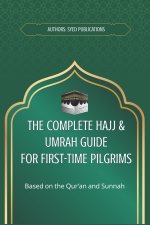 The Complete Hajj & Umrah Guide for First-Time Pilgrims