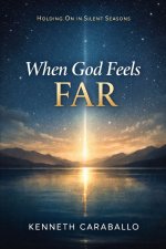 When God Feels Far