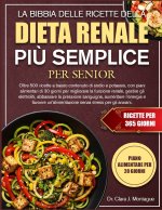 LA BIBBIA DELLE RICETTE DELLA DIETA RENALE PIÙ SEMPLICE PER SENIOR