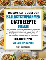 DIE KOMPLETTE BIBEL DER BALLASTSTOFFARMEN DIÄTREZEPTE FÜR ALLE