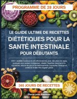 LE GUIDE ULTIME DE RECETTES DIÉTÉTIQUES POUR LA SANTÉ INTESTINALE POUR DÉBUTANTS