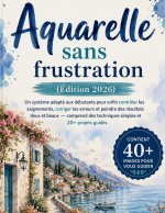 Aquarelle sans frustration (Édition 2026)