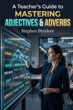 A Teacher's Guide to Mastering Adjectives & Adverbs