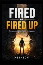 Fired or fired up