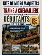 Kits de micro maquettes et trains à crémaillère pour débutants (Édition 2026)