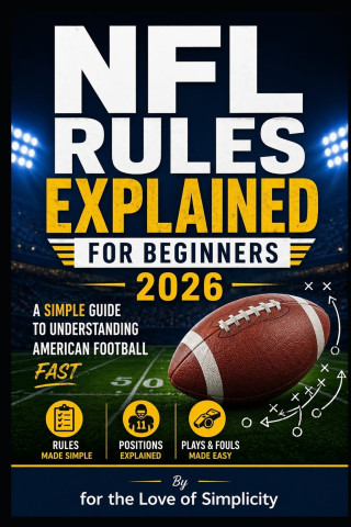 NFL Rules Explained for Beginners 2026
