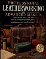 Professional Leatherworking for Advanced Makers (2026 Edition)