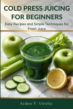 Cold Press Juicing For Beginners