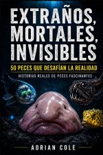 EXTRAÑOS, MORTALES, INVISIBLES 50 PECES QUE NO PARECEN REALES