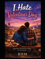 I Hate Valentines Day