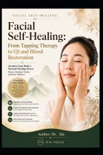 Facial Self-Healing From Tapping Therapy to Qi and Blood Restoration