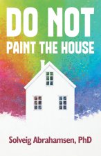 Do Not Paint the House