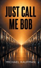 Just Call Me Bob