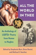 All the World in Thee – An Anthology of LGBTQ+ Poetry from Homer to Hughes