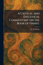 A Critical and Exegetical Commentary on the Book of Daniel