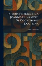 Studia Friburgensia Joannis Duns Scoti De Cognitionis Doctrina