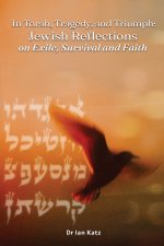 Torah, Tragedy, and Triumph Jewish Reflections