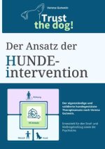 Der Ansatz der Hundeintervention - ein Praxisbuch für hundegestützte Intervention