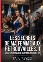 Les Secrets de ma Femme aux Retrouvailles. 1