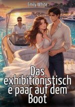 Das exhibitionistische paar auf dem Boot
