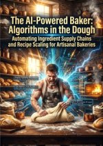 The AI-Powered Baker: Algorithms in the Dough