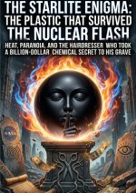 The Starlite Enigma: The Plastic That Survived the Nuclear Flash