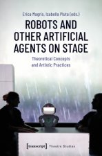 Robots and Other Artificial Agents on Stage