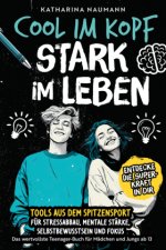 Das wertvollste Teenager-Buch für Mädchen & Jungs ab 13 | Cool im Kopf - Stark im Leben | Tools aus dem Spitzensport für Stressabbau, mentale Stärke,