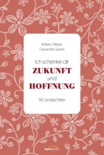 Ich schenke dir Zukunft und Hoffnung