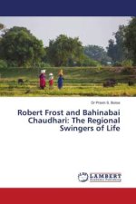 Robert Frost and Bahinabai Chaudhari: The Regional Swingers of Life