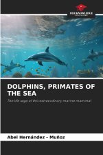 DOLPHINS, PRIMATES OF THE SEA