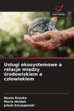 Uslugi ekosystemowe a relacje miedzy srodowiskiem a czlowiekiem