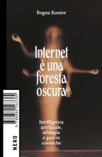Internet è una foresta oscura. Intelligenza artificiale, ufologia e guerre cosmiche