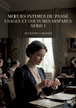 MOEURS INTIMES DU PASSE USAGES ET COUTUM