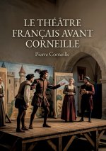THEATRE FRANCAIS AVANT CORNEILLE