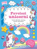 Favolosi unicorni. Tante attività, coloring e giochi divertenti. Sticker fantasy