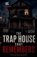 The Trap House That Remembers
