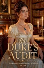 The Duke's Audit | A Fake Engagement Regency Romance