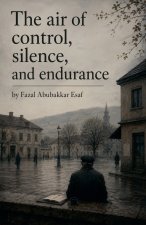 The Air of Control, Silence, and Endurance